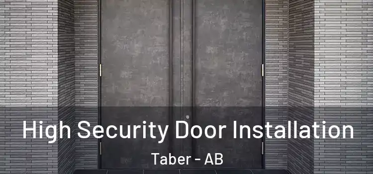 High Security Door Installation Taber - AB